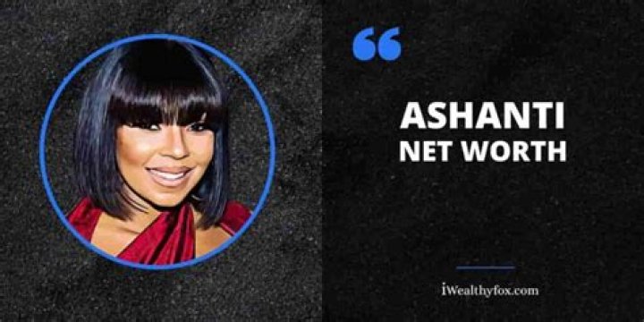Ashanti Net Worth 2022